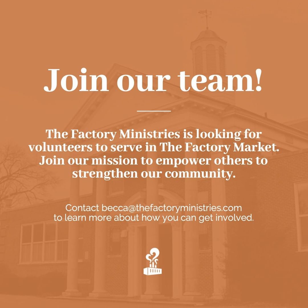 We are looking for volunteers to serve in The Factory Market! Contact Becca@thefactoryministries.com for more information on how you can get involved.